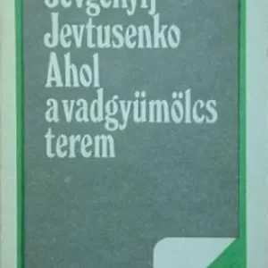 Bestseller Jevgenyij Jevtusenko - Ahol a vadgyümölcs terem
