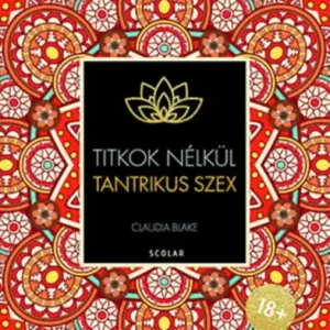 Titkok nélkül TANTRIKUS SZEX Alacsony ár