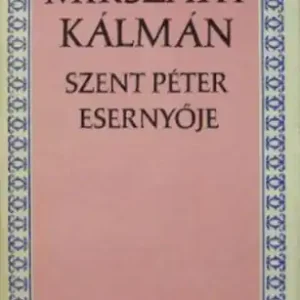 Exkluzív ajánlat Mikszáth Kálmán - Szent Péter esernyője/Galamb a kalitkában/Az eladó birtok