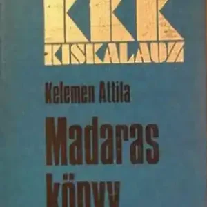 Kelemen Attila - Madaraskönyv Vedd meg most