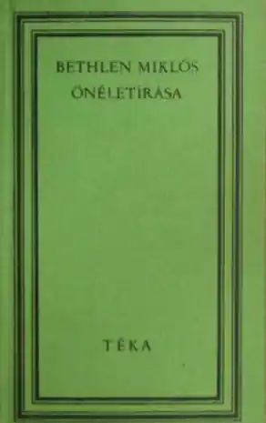 Vedd meg online Bethlen Miklós - Bethlen Miklós önéletírása