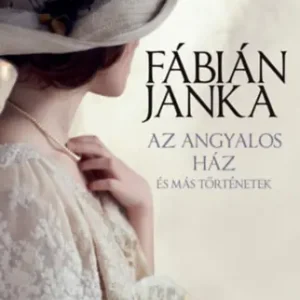 Végkiárusítás Fábián Janka - Az angyalos ház és más történetek