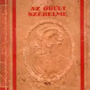 Tersánszky Jenő - Az őrült szerelme Ajánlat