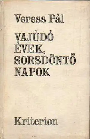 Biztonságos fizetés Veress Pál - Vajúdó évek sorsdöntő napok (dedikált)