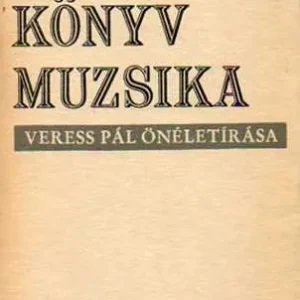Veress Pál - Kalapács könyv muzsika (dedikált) Árcsökkenés
