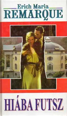 Erich Maria Remarque - Hiába futsz Korlátozott ajánlat