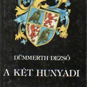 Dümmerth Dezső - A két Hunyadi Utolsó esély