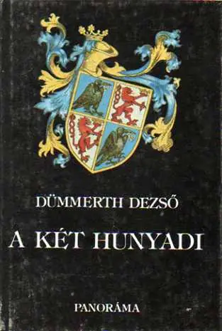 Dümmerth Dezső - A két Hunyadi Utolsó esély