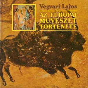 Végvári Lajos - Az Európai művészet története Különleges ajánlat