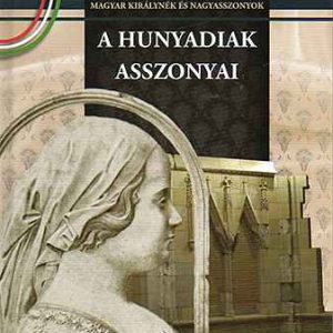 A Hunyadiak asszonyai - Falvai Róbert Vásárlói kedvenc