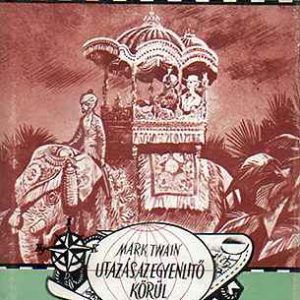 Utazás az egyenlítő körül - Mark Twain Kedvezmény