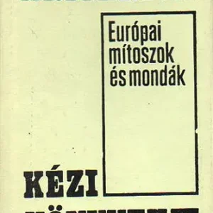 Európai mítoszok és mondák - Kislexikon - Szabó György Kihagyhatatlan ajánlat
