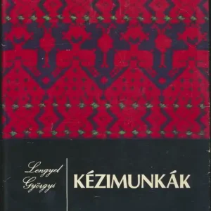 Vedd meg most Lengyel Györgyi: Kézimunkák