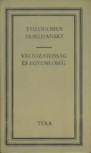 Theodosius Dobzhansky: Változatosság és egyenlőség Újdonság