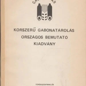 Korszerű gabonatárolás országos bemutató kiadvány Korlátozott ajánlat