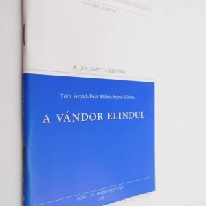Tóth Árpád - Füst Milán - Szabó Lőrinc: A vándor elindul Kedvezmény