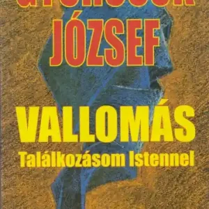 Végkiárusítás Gyurcsok József: Vallomás. Találkozásom Istennel