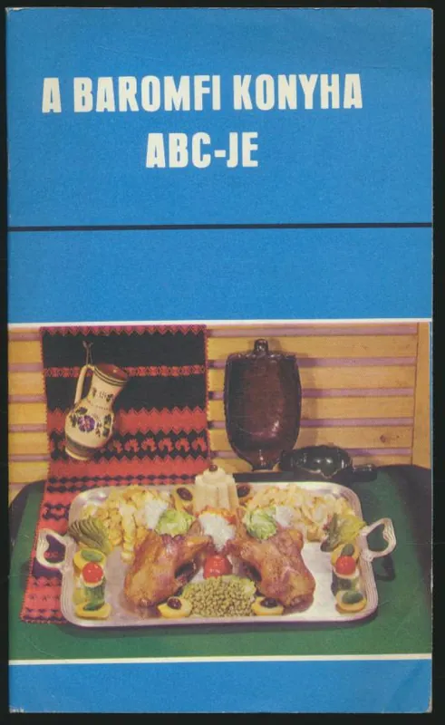 Vedd meg most Pelle Józsefné: A baromfi konyha abc-je