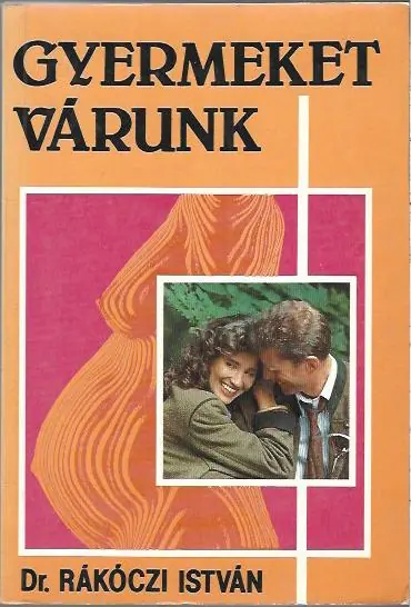 Dr. Rákóczi István: Gyermeket várunk Olcsóbb