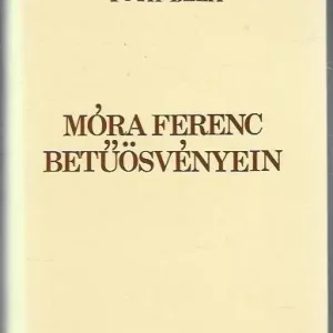 Tóth Béla: Móra Ferenc betűösvényein Szuper akció
