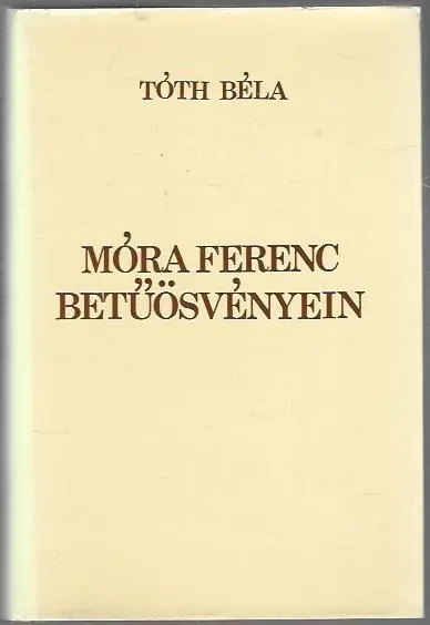 Tóth Béla: Móra Ferenc betűösvényein Szuper akció