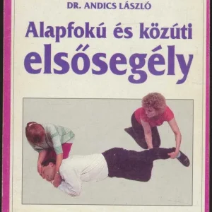 Szuper akció Dr. Andics László: Alapfokú és közúti elsősegély