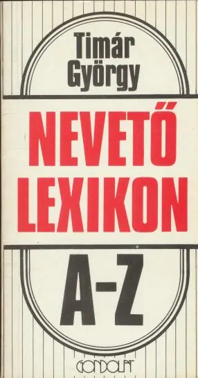 Timár György: Nevető lexikon A-Z (Abasári-Zsúrló) Vásárlói kedvenc