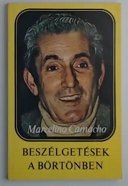 Vedd meg most Marcelino Camacho: Beszélgetések a börtönben