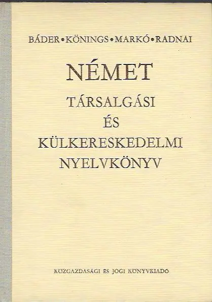 Vedd meg online Dr. Báder Dezső: Német társalgási és Külkereskedelmi nyelvkönyv