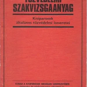 Szalay László: Tűzvédelmi szakvizsgaanyag kisiparosok általános tűzvédelmi ismeretei Olcsóbb