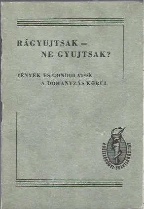 Rágyujtsak - ne gyujtsak? Utolsó esély