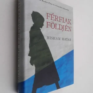 Végkiárusítás Hisham Matar: Férfiak földjén