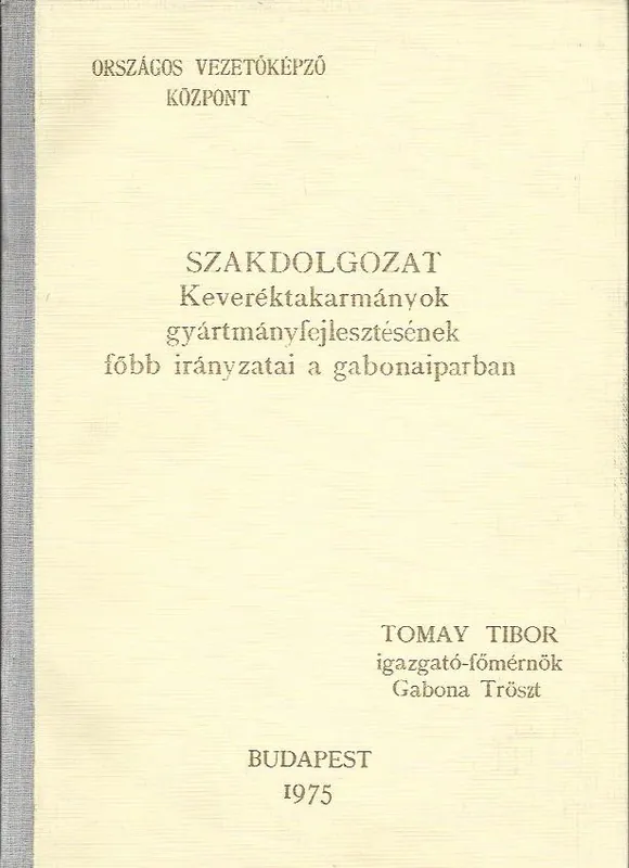 Alacsony ár Szakdolgozat - Keveréktakarmányok gyártmányfejlesztésének főbb irányzatai a gabonaiparban
