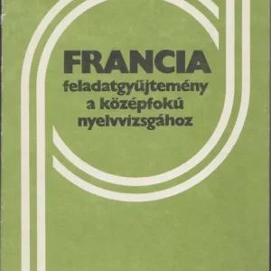 Dési Ágnes, Kardos Géza: Francia feladatgyűjtemény a középfokú nyelvvizsgához Kiárusítás