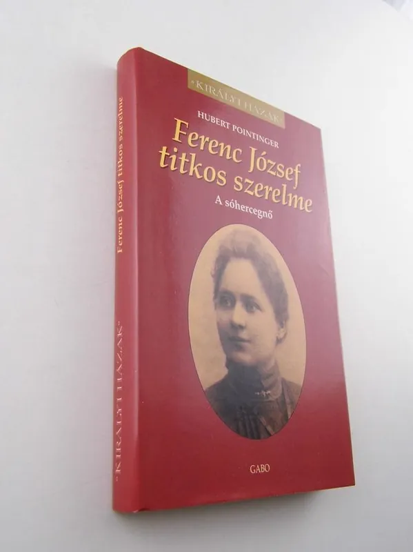 Vedd meg most Hubert Pointinger: Ferenc József titkos szerelme