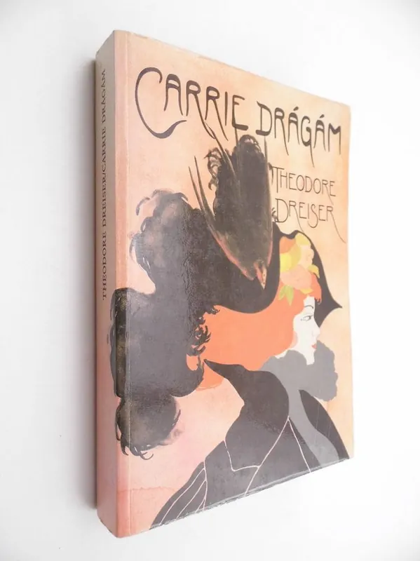 Theodore Dreiser: Carrie drágám Ne maradj le