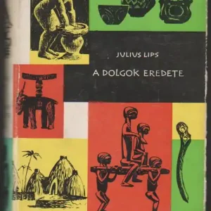 Vedd meg most Julius Lips: A dolgok eredete