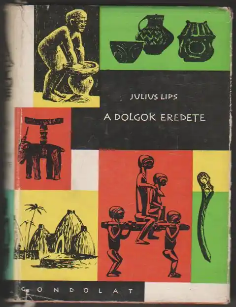 Vedd meg most Julius Lips: A dolgok eredete