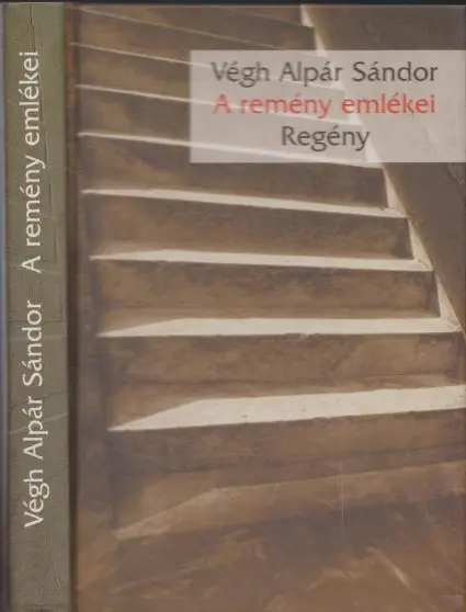 Vedd meg most Végh Alpár Sándor: A remény emlékei