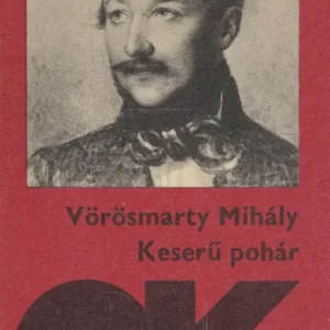 Vörösmarty Mihály: Keserű pohár Gyors szállítás