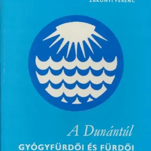 Zákonyi Ferenc: A Dunántúl gyógyfürdői és fürdői Népszerű