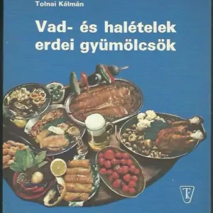 Tolnai Kálmán: Vad- és halételek, erdei gyümölcsök Legkelendőbb
