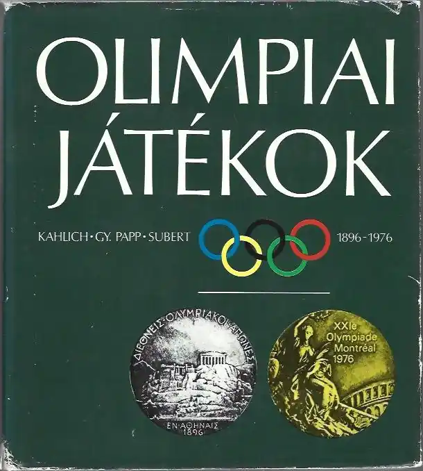 Nézd meg most Kahlich Endre, Gy. Papp László, Subert Zoltán: Olimpiai játékok 1896-1976