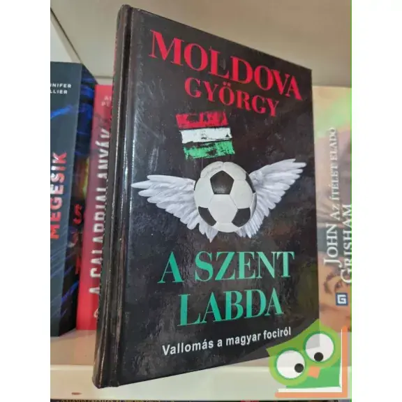 Olcsóbb Moldova György: A Szent Labda - Emlék a magyar labdarúgásról