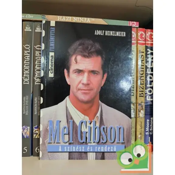Adolf Heinzlmeier: Mel Gibson - A színész és rendező Exkluzív ajánlat