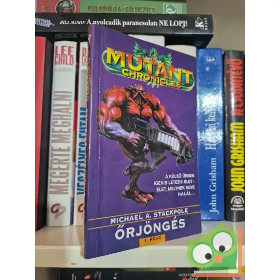 Alacsony ár Michael A. Stackpole: Őrjöngés 1. (Mutant Chronicles 3.)