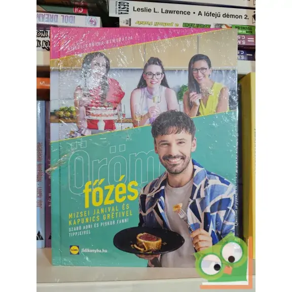Mizsei János: Örömfőzés - Mizsei Janival és Kapunics Grétivel – Szabó Adri és Piskor Fanni tippjeivel (Lidl szakácskönyv) ( Fóliás) Akciós ár