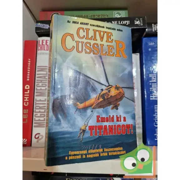 Azonnali szállítás Clive Cussler: Emeld ki a Titanicot! (Dirk Pitt 4.)
