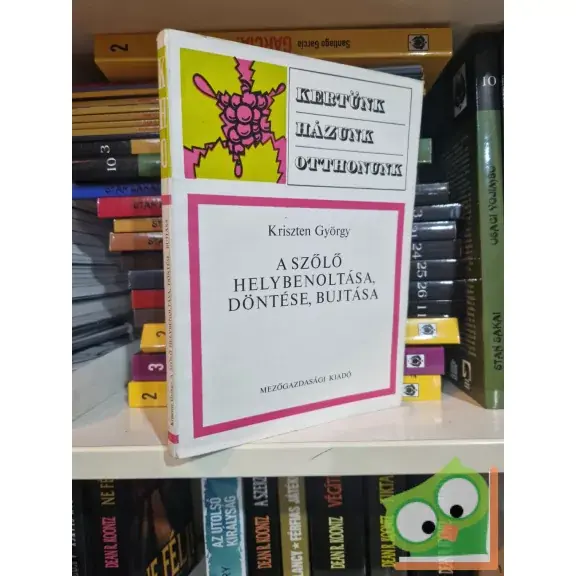Kriszten György: A szőlő helybenoltása, döntése, bujtása Outlet