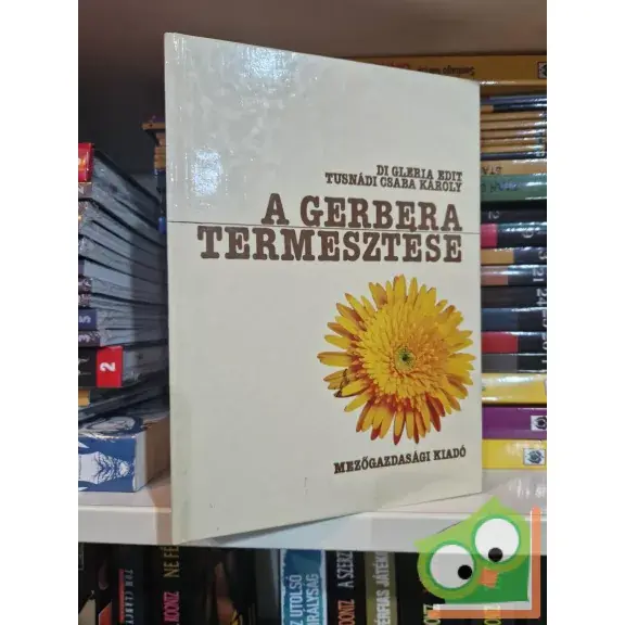 Korlátozott ajánlat Brückner, Fehér, Gergely, Di Gleria, Tusnádi: A gerbera termesztése